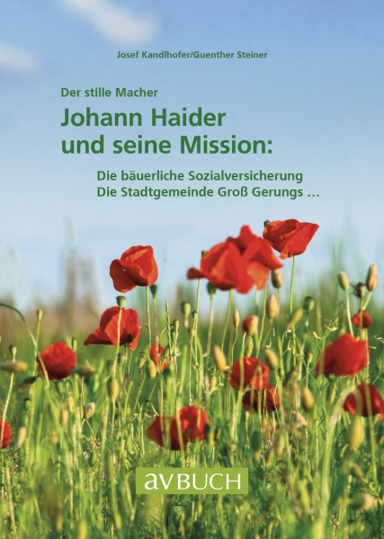 Der stille Macher: Johann Haider und seine Mission